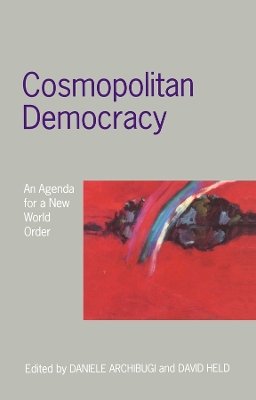 Archibugi - Cosmopolitan Democracy: An Agenda for a New World Order - 9780745613819 - V9780745613819