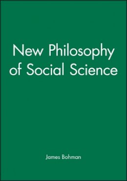 James Bohman - New Philosophy of Social Science - 9780745614083 - V9780745614083