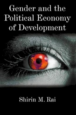 Shirin M. Rai - Gender and the Political Economy of Development: From Nationalism to Globalization - 9780745614908 - V9780745614908