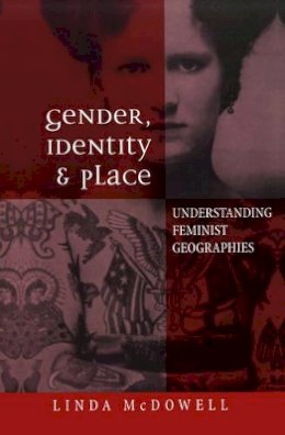 Linda McDowell - Gender, Identity and Place: Understanding Feminist Geographies - 9780745615066 - V9780745615066