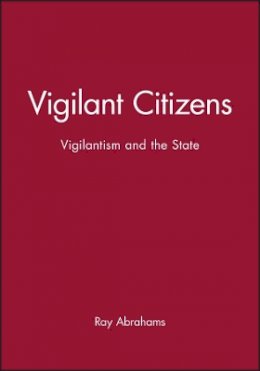 Ray Abrahams - Vigilant Citizens: Vigilantism and the State - 9780745616377 - V9780745616377