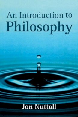 Jon Nuttall - An Introduction to Philosophy - 9780745616629 - V9780745616629