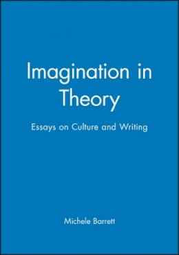 Michèle Barrett - Imagination in Theory: Essays on Culture and Writing - 9780745616667 - V9780745616667
