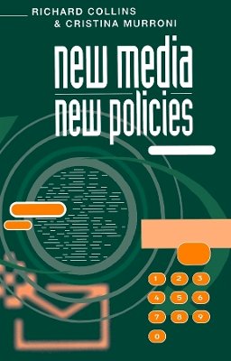 Cristina Murroni - New Media, New Policies: Media and Communications Strategy for the Future - 9780745617862 - V9780745617862