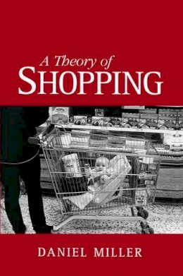 Daniel Miller - A Theory of Shopping - 9780745619460 - V9780745619460