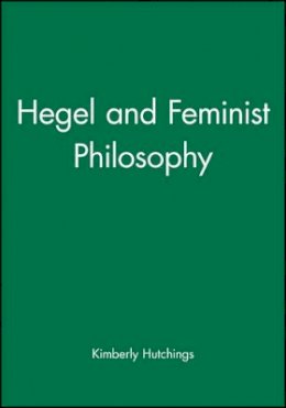 Kimberly Hutchings - Hegel and Feminist Philosophy - 9780745619514 - V9780745619514