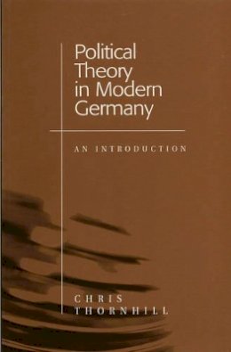 Chris Thornhill - Political Theory in Modern Germany: An Introduction - 9780745620008 - V9780745620008