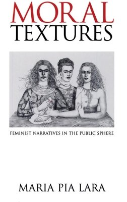 Maria Lara - Moral Textures: Feminist Narratives in the Public Sphere - 9780745620428 - V9780745620428