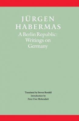 Jürgen Habermas - A Berlin Republic: Writings on Germany - 9780745620459 - V9780745620459