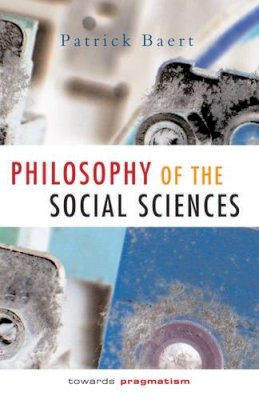 Patrick Baert - Philosophy of the Social Sciences: Towards Pragmatism - 9780745622477 - V9780745622477