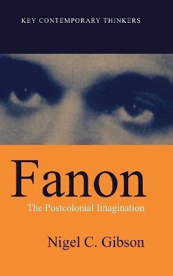 Nigel C. Gibson - Fanon: The Postcolonial Imagination - 9780745622606 - V9780745622606
