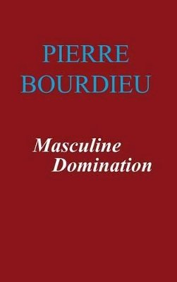 Pierre Bourdieu - Masculine Domination - 9780745622644 - V9780745622644