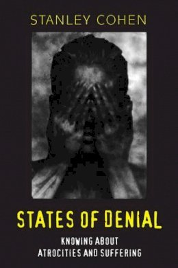 Stanley Cohen - States of Denial: Knowing about Atrocities and Suffering - 9780745623924 - V9780745623924