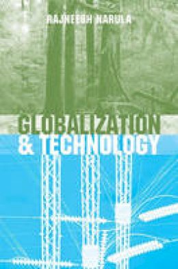 Rajneesh Narula - Globalization and Technology: Interdependence, Innovation Systems and Industrial Policy - 9780745624570 - V9780745624570