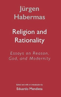 Jürgen Habermas - Religion and Rationality: Essays on Reason, God and Modernity - 9780745624860 - V9780745624860