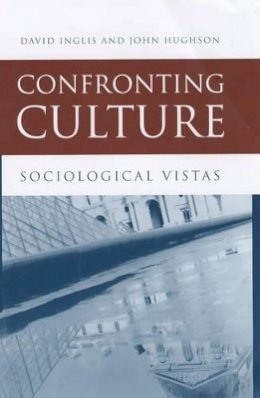 David Inglis - Confronting Culture: Sociological Vistas - 9780745625614 - V9780745625614