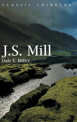 Dale E. Miller - John Stuart Mill: Moral, Social, and Political Thought - 9780745625836 - V9780745625836