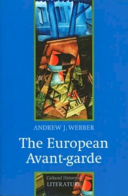 Andrew J. Webber - The European Avant-garde: 1900-1940 - 9780745627045 - V9780745627045