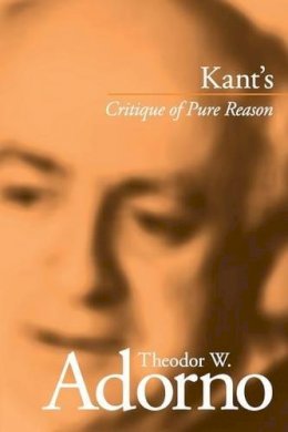 Theodor W. Adorno - Kant´s Critique of Pure Reason - 9780745628455 - V9780745628455