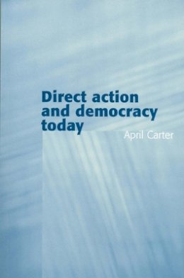 April Carter - Direct Action and Democracy Today - 9780745629353 - V9780745629353