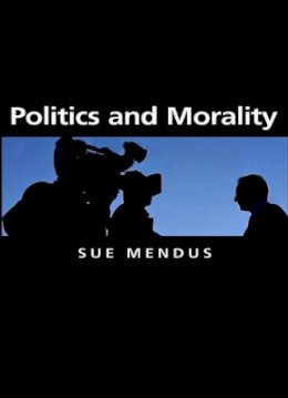 Susan Mendus - Politics and Morality - 9780745629681 - V9780745629681