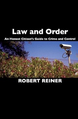 Robert Reiner - Law and Order: An Honest Citizen´s Guide to Crime and Control - 9780745629971 - V9780745629971