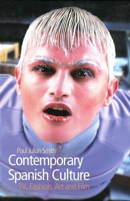 Paul J. Smith - Contemporary Spanish Culture: Television, Fashion, Art and Film - 9780745630526 - V9780745630526