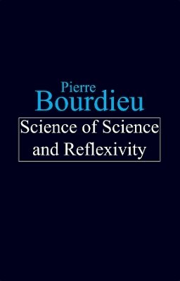 Pierre Bourdieu - Science of Science and Reflexivity - 9780745630601 - V9780745630601