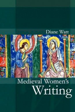 Diane Watt - Medieval Women´s Writing - 9780745632551 - V9780745632551