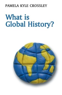 Pamela Kyle Crossley - What is Global History? - 9780745633015 - V9780745633015