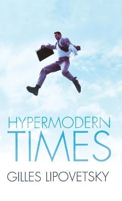 Gilles Lipovetsky - Hypermodern Times - 9780745634203 - V9780745634203