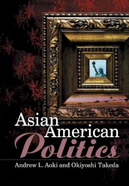 Andrew Aoki - Asian American Politics - 9780745634470 - V9780745634470