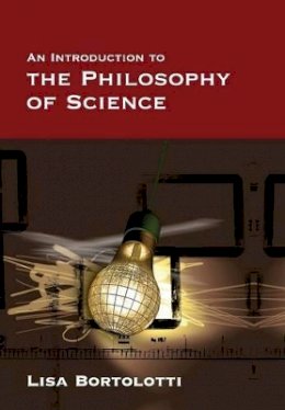 Lisa Bortolotti - An Introduction to the Philosophy of Science - 9780745635392 - V9780745635392