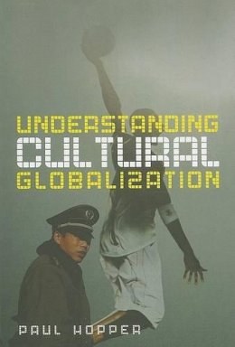 Paul Hopper - Understanding Cultural Globalization - 9780745635583 - V9780745635583