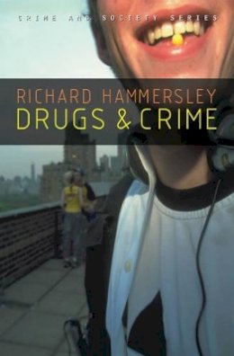 Richard Hammersley - Drugs and Crime: Theories and Practices - 9780745636177 - V9780745636177