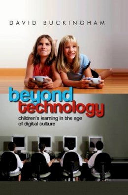 David Buckingham - Beyond Technology: Children´s Learning in the Age of Digital Culture - 9780745638812 - V9780745638812