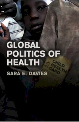 Sara Davies - Global Politics of Health - 9780745640419 - V9780745640419