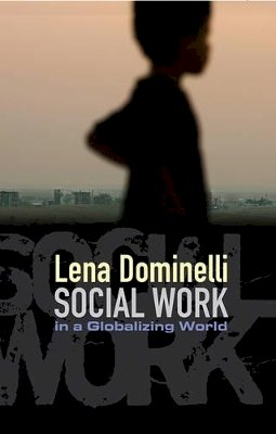 Lena Dominelli - Social Work in a Globalizing World - 9780745640884 - V9780745640884