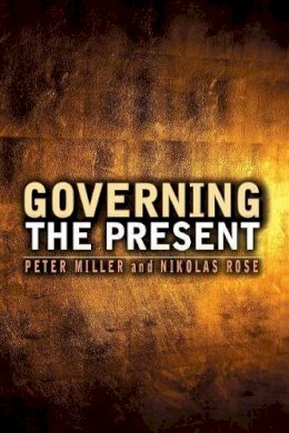 Nikolas Rose - Governing the Present: Administering Economic, Social and Personal Life - 9780745641010 - V9780745641010