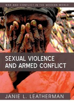 Janie L. Leatherman - Sexual Violence and Armed Conflict - 9780745641881 - V9780745641881