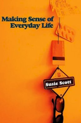 Susie Scott - Making Sense of Everyday Life - 9780745642673 - V9780745642673