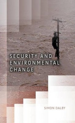 Simon Dalby - Security and Environmental Change - 9780745642918 - V9780745642918