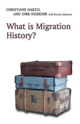 Christiane Harzig - What is Migration History? - 9780745643366 - V9780745643366