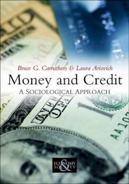 Carruthers, Bruce G.; Ariovich, Laura - Money and Credit - 9780745643922 - V9780745643922