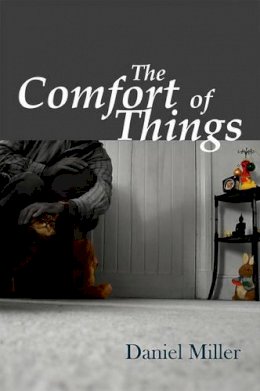 Daniel Miller - The Comfort of Things - 9780745644042 - V9780745644042