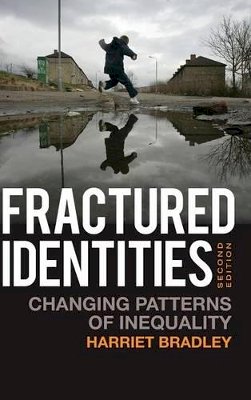 Harriet Bradley - Fractured Identities: Changing Patterns of Inequality - 9780745644073 - V9780745644073