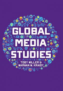 Toby Miller - Global Media Studies - 9780745644325 - V9780745644325