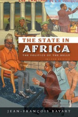 Jean-Francois Bayart - The State in Africa: The Politics of the Belly - 9780745644370 - V9780745644370