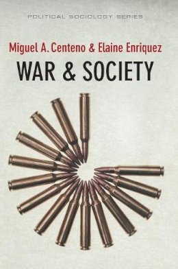 Centeno, Miguel A.; Enriquez, Elaine - War & Society - 9780745645797 - V9780745645797