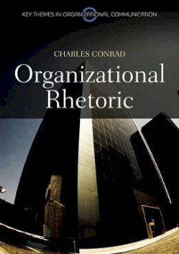 Charles Conrad - Organizational Rhetoric - 9780745647173 - V9780745647173